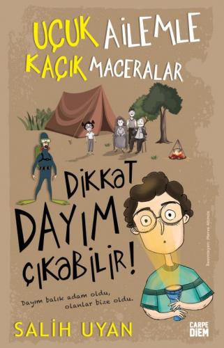 Dikkat Dayım Çıkabilir Uçuk Ailemle Kaçık Maceralar Salih Uyan Carpe D