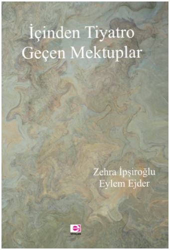 İÇİNDEN TİYATRO GEÇEN MEKTUPLAR