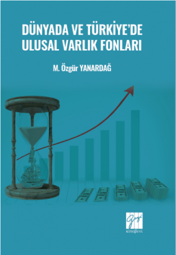 Dünyada ve Türkiye'de Ulusal Varlık Fonları Gazi Kitapevi