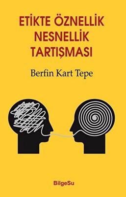 Etikte Öznellik Nesnellik Tartışması Bilgesu yayıncılık Berfin Kart Te
