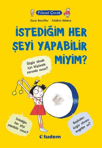 Filozof Çocuk - İstediğim Her Şeyi Yapabilir Miyim?