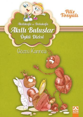 Akıllı Kafa ve Dolu Kafa - Gözcü Karınca Altın Kitaplar 9789752122031