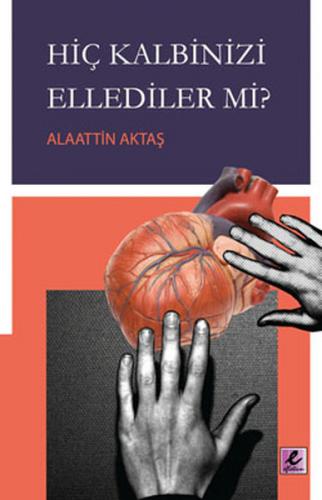 Hiç Kalbinizi Ellediler mi