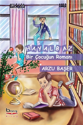 Hayalbaz Bir Çocuğun Romanı Barış Kitap Arzu Başer 9786257925228
