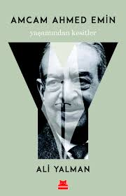 Amcam Ahmed Emin - Yaşamından Kesitler