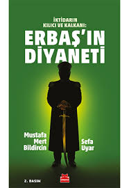 İktidarın Kılıcı ve Kalkanı: Erbaş’ın Diyaneti