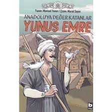 Anadoluya Değer Katanlar Yunus Emre