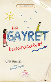 Ha Gayret, Başaracaksın!