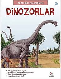 İlk Sorular ve Cevaplarla: Dinozorlar