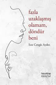 Fazla Uzaklaşmış Olamam Döndür Beni