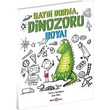 Haydi Durma, Dinozoru Boya!