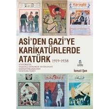 Asi'den Gazi'ye Karikatürlerde Atatürk (1919-1938