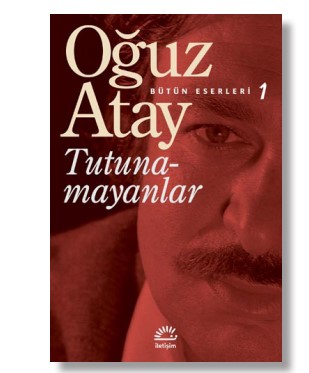 Tutunamayanlar Bütün Eserleri 1 Oğuz Atay İletişim Yayınları 978975470