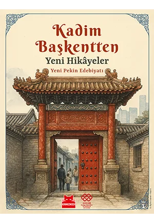 Kadim Başkentten Yeni Hikâyeler – Yeni Pekin Edebiyatı