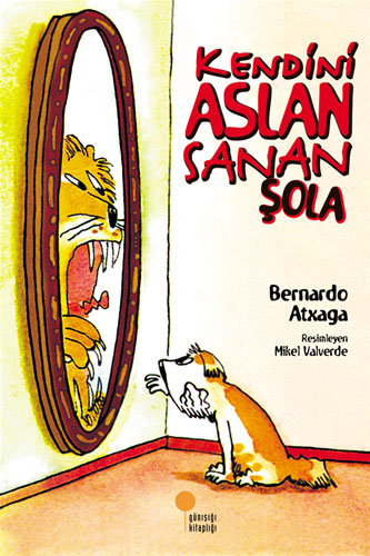 Kendini Aslan Sanan Şola Bernardo Atxaga Günışığı Kitaplığı Yayınları 9789756227220