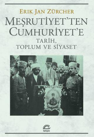 Meşrutiyet`ten Cumhuriyet`e Tarih, Toplum ve Siyaset