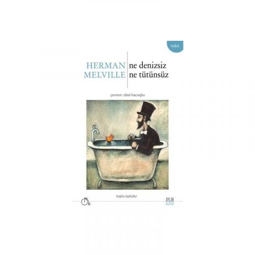 Ne Denizsiz Ne Tütünsüz Herman Melville Aylak Adam 9786054849543
