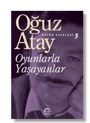 Oyunlarla Yaşayanlar Oğuz Atay İletişim Yayınları 9789754702101