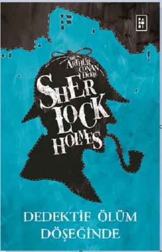 SHERLOCK HOLMES DEDEKTİF ÖLÜM DÖŞEĞİNDE