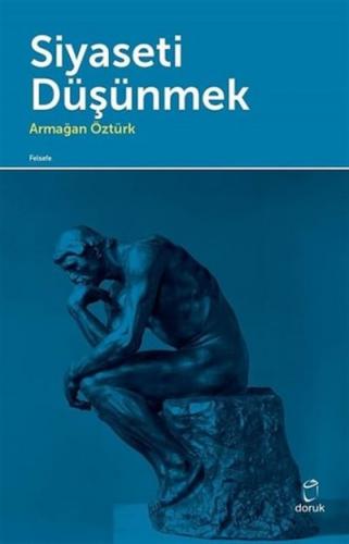 Siyaseti Düşünmek Doruk Yayınları Armağan Öztürk 9789755537306
