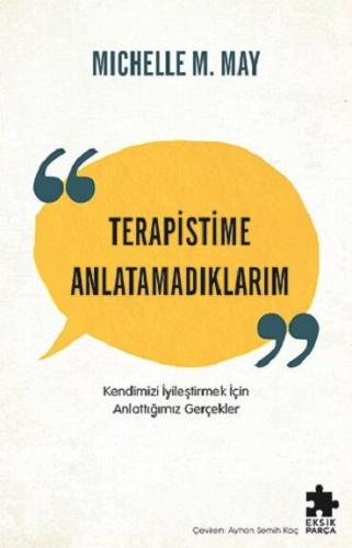 TERAPİSTİME ANLATAMADIKLARIM KENDİMİZİ İYİLEŞTİRME