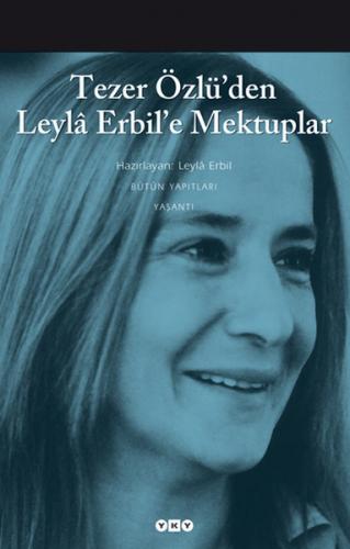 Tezer Özlü'den Leyla Erbil'e Mektup