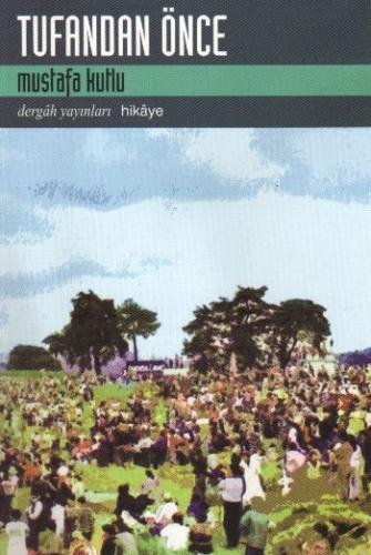 Tufandan Önce Mustafa Kutlu Dergah Yayınları 9789759951443