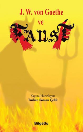 J.W. von Goothe ve Faust Türkan Soman Çelik Bilgesu Yayıncılık 9786052