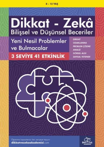 8-12 Yaş Dikkat Zeka Bilişsel ve Düşünsel Beceriler Yeni Nesil Problemler ve Bulmacalar Dikkat ve Zeka Akademisi Yayınları 9786257771047