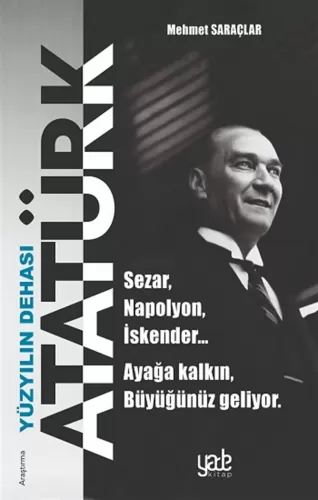Yüzyılın Dehası Atatürk Mehmet Saraçlar Yade Yayınları 9786057199096